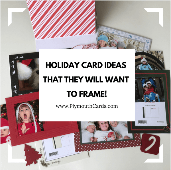 Holiday Card Ideas That They Will Want to Frame! - Plymouth Cards